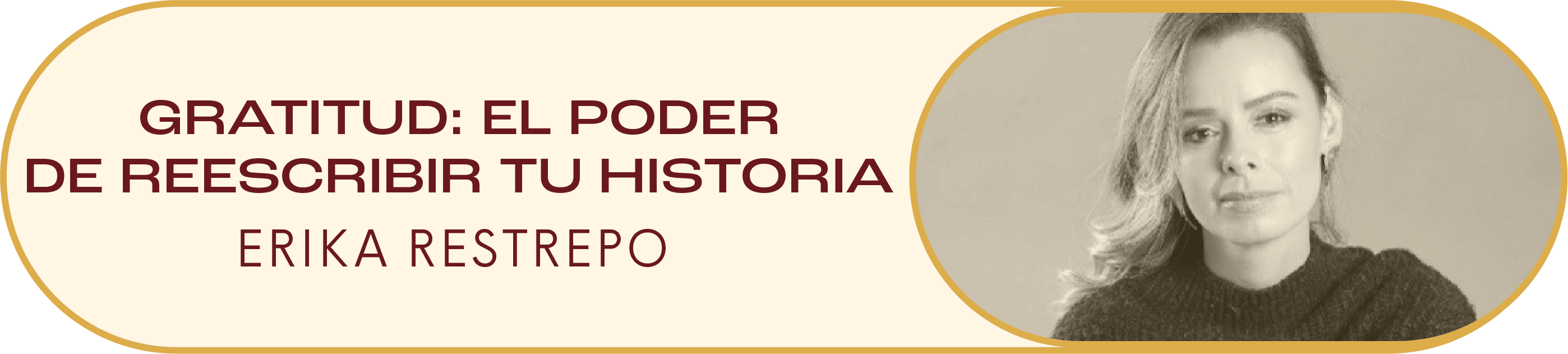 Gratitud: el poder de reescribir tu historia con Erika Restrepo