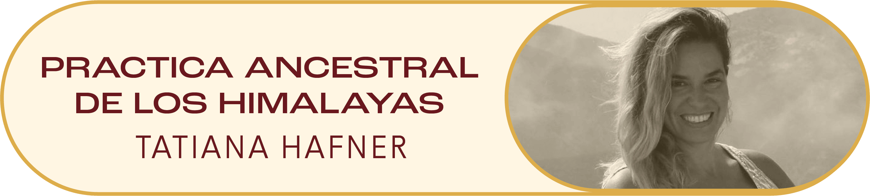 Práctica ancestral de los Himalayas con Tatiana Hafner